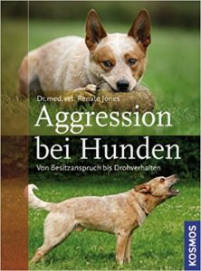  Aggression bei Hunden: Von Besitzanspruch bis Drohverhalten, Jones Renate. Kosmos Verlag.