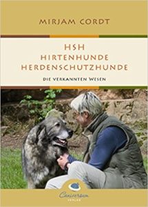  Herdenschutzhunde – Die verkannten Wesen. Mirjam Cordt. Eigenschaften und Bedürfnissen dieser wundervollen Wesen.